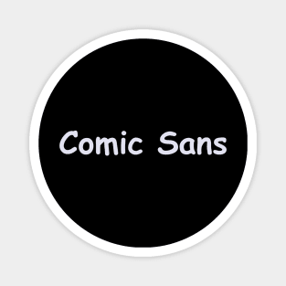 Comic Sans Magnet